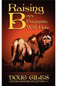 Raising Boys Feminists Will Hate