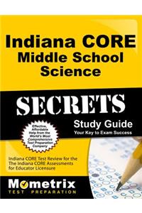 Indiana Core Middle School Science Secrets Study Guide