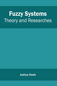 Fuzzy Systems: Theory and Researches