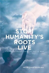 Stop! Humanity's Roots Live