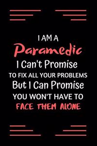 I am a Paramedic i can't promise to fix all your problems but i can promise you won't have to face them alone