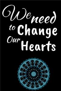 We Need To Change Our Hearts