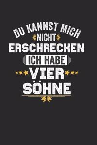 Du Kannst Mich Nicht Erschrecken Ich Habe Vier Söhne