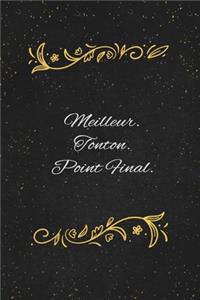 Meilleur. Tonton. Point Final.