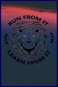 Run From It Or Learn From It