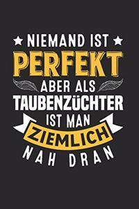 Niemand Ist Perfekt, Aber Als Taubenzüchter Ist Man Ziemlich Nah Dran