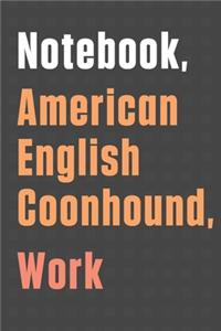 Notebook, American English Coonhound, Work