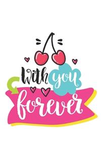 With you forever Notebook Blank Composition Book, valentines day journal, valentines Notebook Gift, With you forever Journal