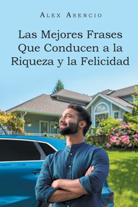 Mejores Frases Que Conducen a la Riqueza y la Felicidad