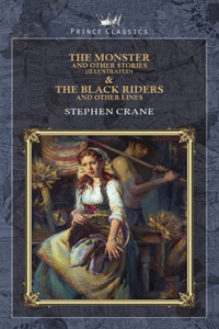 The Monster and Other Stories (Illustrated) & The Black Riders and Other Lines
