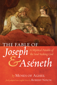 Fable of Joseph and Aséneth: A Mystical Parable of the Soul Seeking God