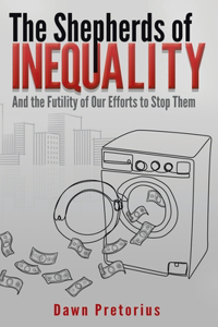 Shepherds of Inequality: And the Futility of Our Efforts to Stop Them