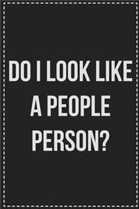 Do I Look Like a People Person?