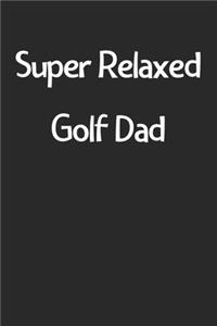 Super Relaxed Golf Dad