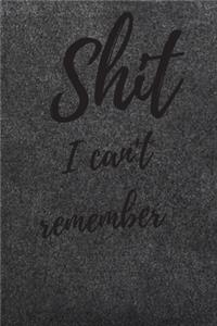 Shit I Can't Remember