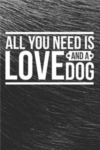 All You Need Is Love And a DOG Notebook