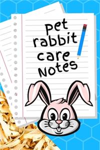 Pet Rabbit Care Notes: Custom Personalized Fun Kid-Friendly Daily Rabbit Log Book to Look After All Your Small Pet's Needs. Great For Recording Feeding, Water, Cleaning & 