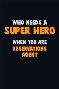 Who Need A SUPER HERO, When You Are Reservations Agent