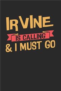 Irvine is calling & I must go