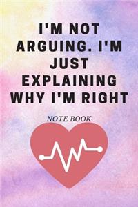 I'm Not Arguing. I'm Just Explaining Why I'm Right