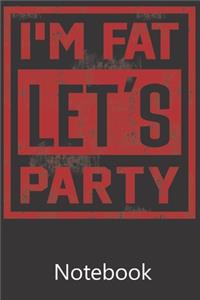 I'm Fat Let's Party