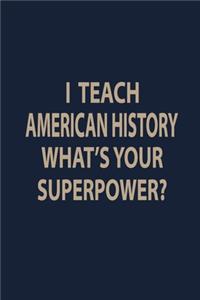 I teach American History what's your superpower
