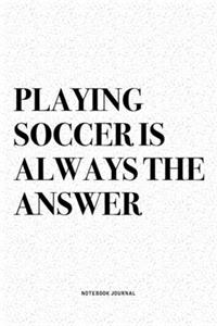 Playing Soccer Is Always The Answer