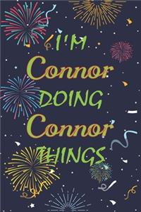 I'm Connor Doing Connor Things Notebook Birthday Gift