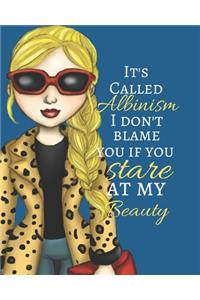 It's Called Albinism I Don't Blame You If You Stare at My Beauty