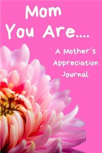 Mom You Are