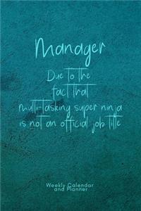 Manager - Due to the fact that multi-tasking super ninja is not an official job title