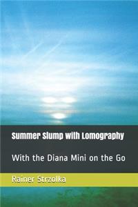 Summer Slump with Lomography
