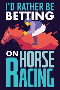 I'd Rather Be Betting On Horse Racing