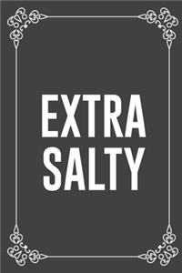 Extra Salty