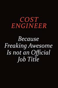 Cost Engineer Because Freaking Awesome Is Not An Official job Title