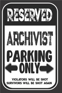 Reserved Archivist Parking Only. Violators Will Be Shot. Survivors Will Be Shot Again