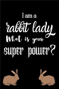 I am a rabit lady What is your super power?