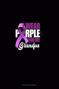 I Wear Purple For My Grandpa
