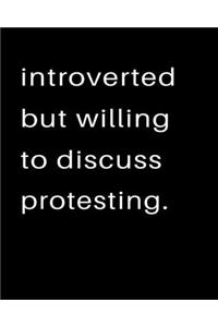 Introverted But Willing To Discuss Protesting