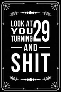 Look at You Turning 29 and Shit