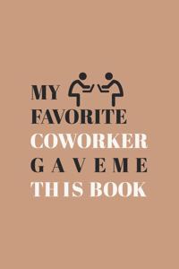 My Favorite Coworker Gave Me This Book