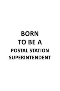 Born To Be A Postal Station Superintendent