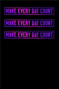 Make Every Day Count