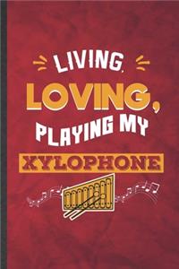 Living Loving Playing My Xylophone