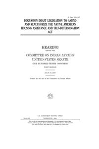 Discussion draft legislation to amend and reauthorize the Native American Housing Assistance and Self-Determination Act