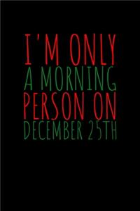 I'm Only a Morning Person on December 25th
