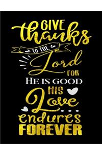 Blessed Is She Who Believed Give Thanks To The Lord For He Is Good His Love Endures Forever