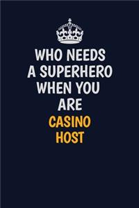 Who Needs A Superhero When You Are Casino Host