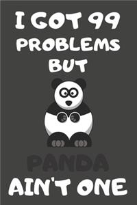 I Got 99 Problems But Panda Ain't One