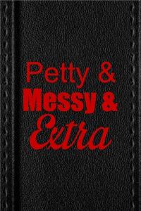 Petty & Messy & Extra